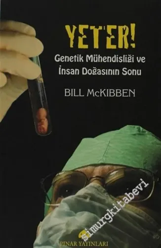 Yeter! Genetik Mühendisliği ve İnsan Doğasının Sonu -