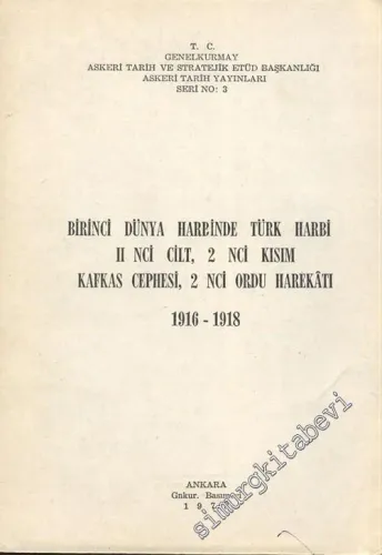 Birinci Dünya Harbinde Türk Harbi 2. Cilt, 2. Kısım Kafkas Cephesi, 2. Ordu Harekatı (1916 - 1918) -        1978