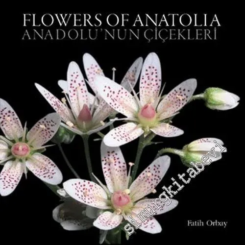 Anadolu'nun Çiçekleri = Flowers of Anatolia -