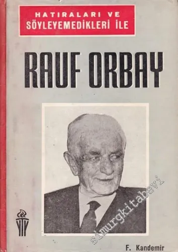 Hatıraları ve Söyleyemedikleri ile Rauf Orbay -        1965