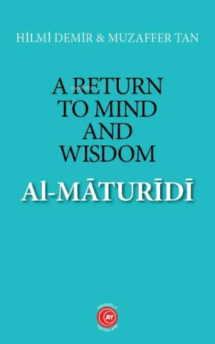 A Return to Mind and Wisdom: Al-Māturīdī
