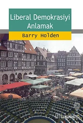 Liberal Demokrasiyi Anlamak