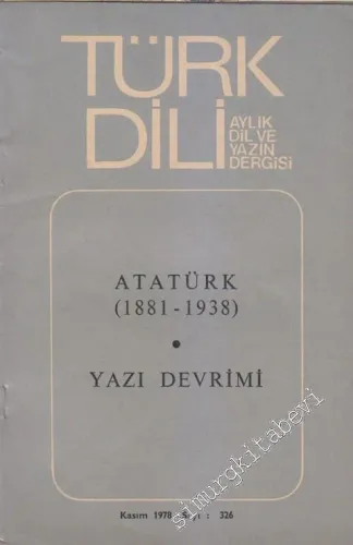 Türk Dili Aylık Dil Ve Yazın Dergisi - Atatürk (1881 - 1938) - Yazı Devrimi - 326      Kasım