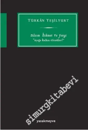 Nâzım Hikmet ve Yergi: "Ayağa Kalkın Efendiler" -
