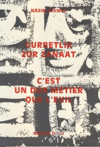 Gurbetlik Zor Zanaat - Seçme Şiirler = C'est un Dur Metier Que l'Exil - Poemes Choisies -
