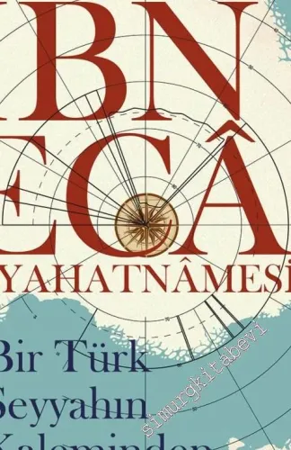İbn Eca Seyahatnamesi - Bir Türk Seyyahın Kaleminden -