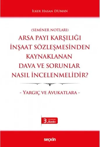 Arsa Payı Karşılığı İnşaat Sözleşmesinden Kaynaklanan Dava ve Sorunlar Nasıl İncelenmelidir?