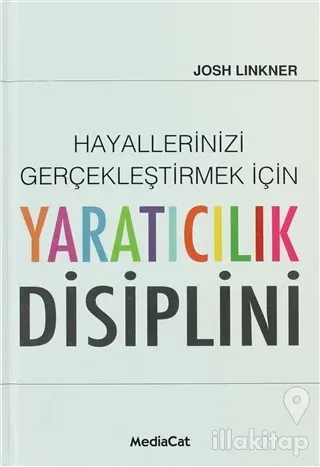 Hayallerinizi Gerçekleştirmek İçin Yaratıcılık Disiplini (Ciltli)