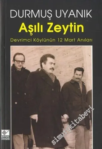 Aşılı Zeytin: Devrimci Köylünün 12 Mart Anıları -        2003