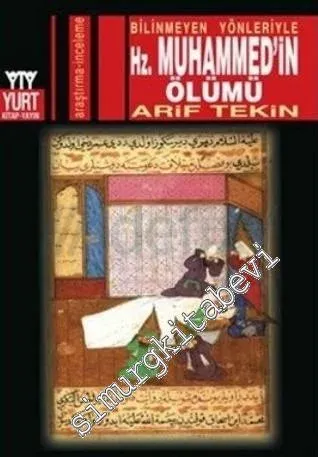 Bilinmeyen Yönleriyle Hz. Muhammed'in Ölümü