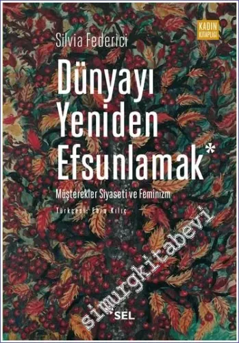 Dünyayı Yeniden Efsunlamak: Müşterekler Siyaseti ve Feminizm -         2023