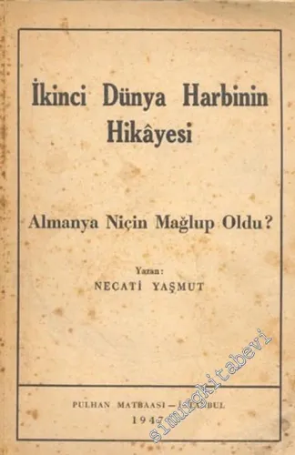 İkinci Dünya Harbinin Hikayesi: Almanya Niçin Malup Oldu? -        1947