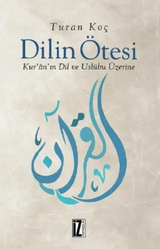 Dilin Ötesi; Kur'ân'ın Dil ve Üslûbu Üzerine