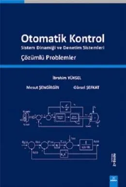 Otomatik Kontrol Sistem Dinamiği ve Denetim Sistemleri Çözümlü Problemler