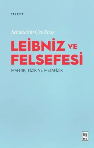 Leibniz ve Felsefesi MantıkFizik ve Metafizik