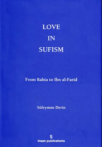Love in Sufism: From Rabia to Ibn al- Farid