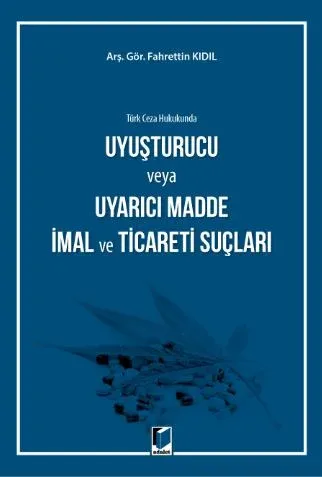 Uyuşturucu veya Uyarıcı Madde İmal ve Ticareti Suçları