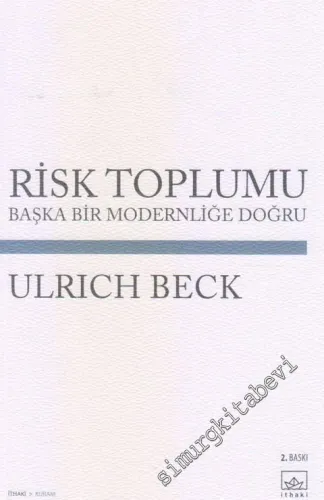 Risk Toplumu: Başka Bir Modernliğe Doğru -