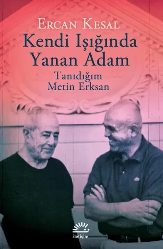Kendi Işığında Yanan Adam; Tanıdığım Metin Erksan