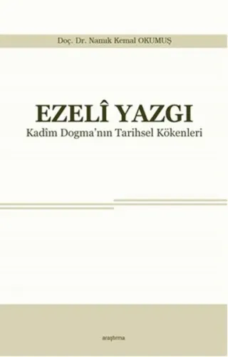 Ezeli Yazgı; Kadim Dogma'nın Tarihsel Kökenleri