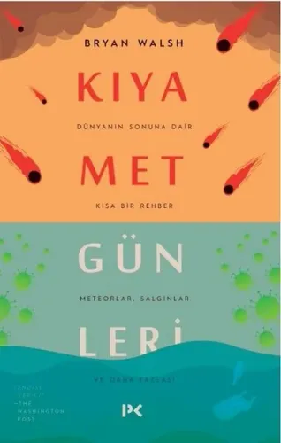 Kıyamet Günleri : Dünyanın Sonuna Dair Kısa Bir Rehber; Meteorlar,Salg