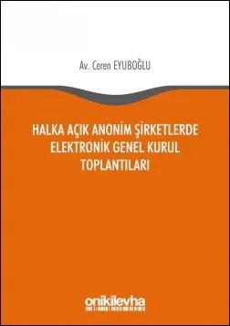 Halka Açık Anonim Şirketlerde Elektronik Genel Kurul Toplantıları