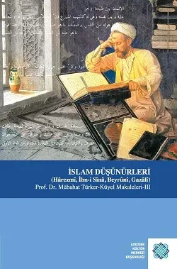 İSLAM DÜŞÜNÜRLERİ (Hârezmî, İbn-i Sînâ, Beyrûnî, Gazâlî)