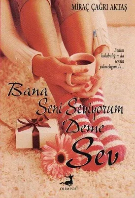Bana Seni Seviyorum Deme Sev