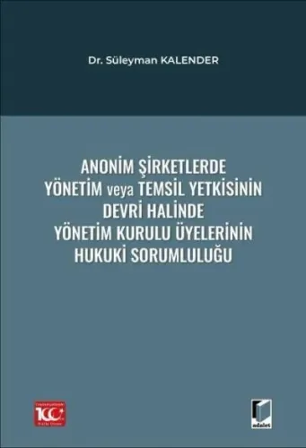 Anonim Şirketlerde Yönetim veya Temsil Yetkisinin Devri Halinde Yönetim Kurulu Üyelerinin Hukuki Sorumluluğu