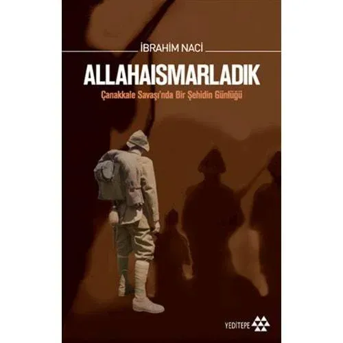 Allahaısmarladık Çanakkale Savaşı'nda Bir Şehidin Günlüğü