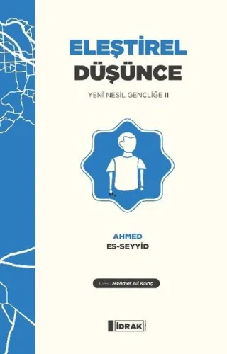 Eleştirel Düşünce;Yeni Nesil Gençliğe 2 | Ahmed es-Seyyid | İdrak Yayı
