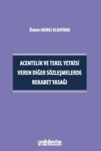 Acentelik ve Tekel Yetkisi Veren Diğer Sözleşmelerde Rekabet Yasağı