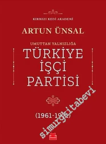 Umuttan Yalnızlığa Türkiye İşçi Partisi 1961 - 1971 -         2020