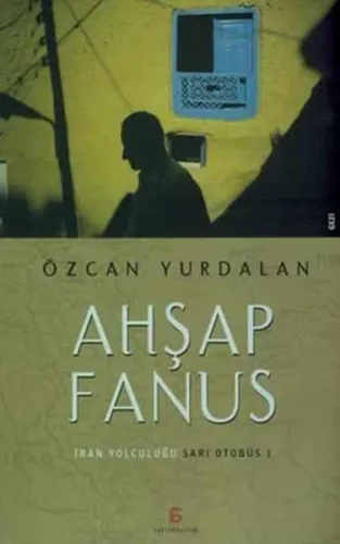Ahşap Fanus; İran Yolculuğu Sarı Otobüs 1