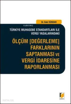 Ölçüm, Değerleme Farklarının Saptanması ve Vergi İdaresine Raporlanması