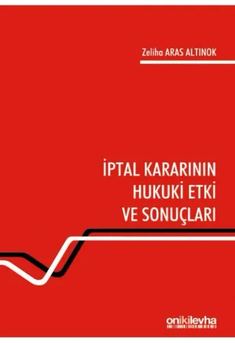 İptal Kararının Hukuki Etki ve Sonuçları
