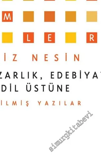 Yazarlık, Edebiyat ve Dil Üstüne - Seçilmiş Yazılar -