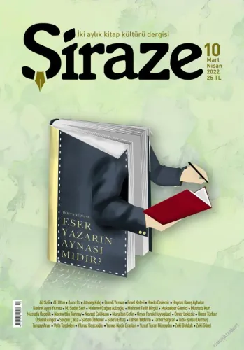 Şiraze Kitap Kültürü Dergisi - Eser Yazarın Aynası mıdır - Sayı: 10      Mart - Nisan  2022