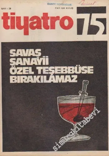 Tiyatro 75 Aylık Siyasi Tiyatro Dergisi - Dosya: Savaş Sanayii Özel Te