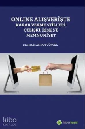 Online Alışverişte Karar Verme Stilleri, Çelişki, Risk ve Memnuniyet
