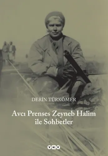 Avcı Prenses Zeyneb Halim ile Sohbetler