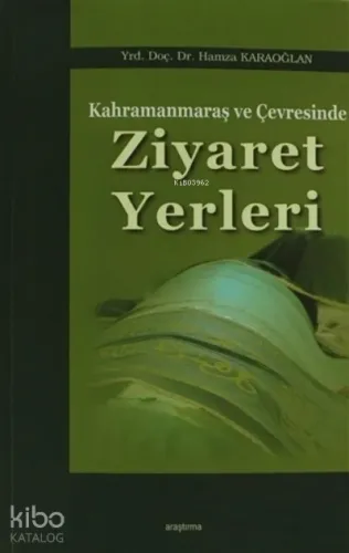 Kahramanmaraş ve Çevresinde Ziyaret Yerleri