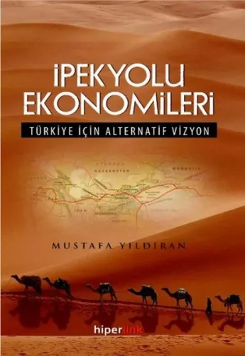 İpekyolu Ekonomileri; Türkiye İçin Alternatif Vizyon