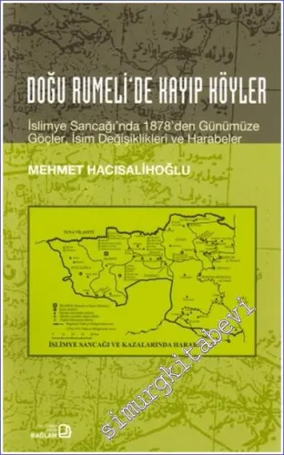 Doğu Rumeli’de Kayıp Köyler: İslimye Sancağı’nda 1878’den Günümüze Göçler, İsim Değişiklikleri ve Harabeler -
