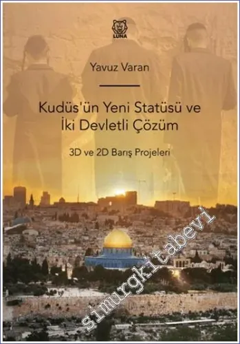 Kudüs'ün Yeni Statüsü ve İki Devletli Çözüm 3D ve 2D Barış Projeleri -         2024
