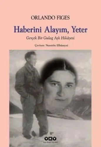 Haberini Alayım, Yeter; Gerçek Bir Gulag Aşk Hikâyesi