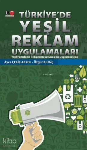 Türkiye'de Yeşil Reklam Uygulamaları; Yeşil Pazarlama İletişimi Boyutu