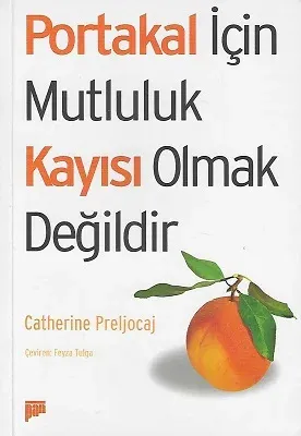 Portakal İçin Mutluluk Kayısı Olmaktır