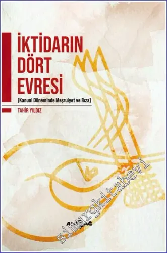 İktidarın Dört Evresi : Kanuni Döneminde Meşrutiyet ve Rıza -         2022