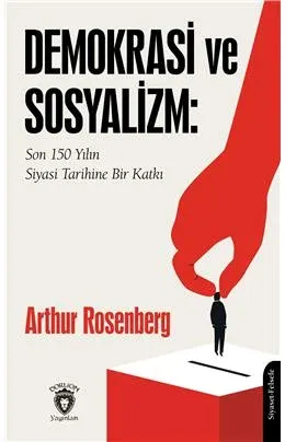 Demokrasi ve Sosyalizm: Son 150 Yılın Siyasi Tarihine Bir Katkı